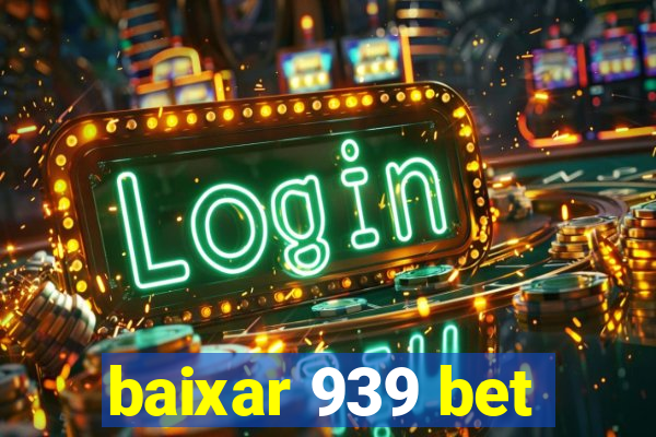 baixar 939 bet